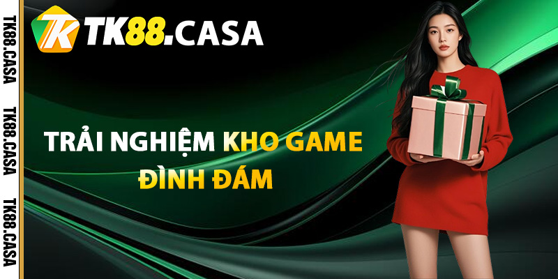 Đăng Nhập TK88 - Cách Truy Cập Tài Khoản Trong Tích Tắc 4 Trải nghiệm kho game đình đám