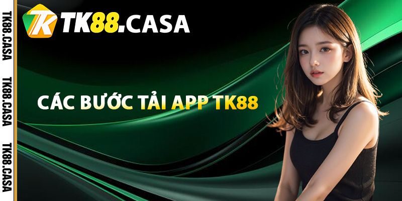 Tải App TK88 - Trải Nghiệm Tiện Lợi Chuyên Mục Game Giải Trí 3 Các bước tải app TK88 cho 2 hệ điều hành