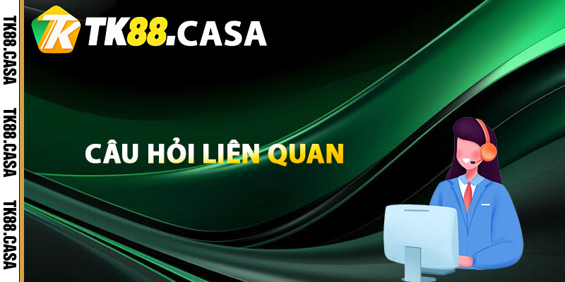 Liên Hệ TK88 - Hỗ Trợ Thành Viên Mọi Thời Điểm 3 Câu hỏi liên quan đến quy trình liên hệ TK88