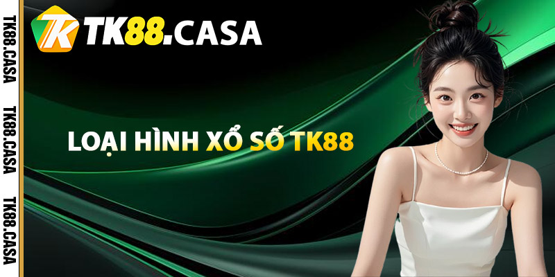 Xổ Số TK88 - Bí Kíp Chinh Phục Game Bất Bại Cho Bet Thủ 1 Điểm qua các loại hình xổ số TK88