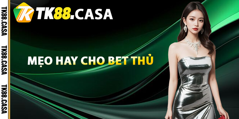 Xổ Số TK88 - Bí Kíp Chinh Phục Game Bất Bại Cho Bet Thủ 2 Mẹo hay cho bet thủ khi tham gia cá cược